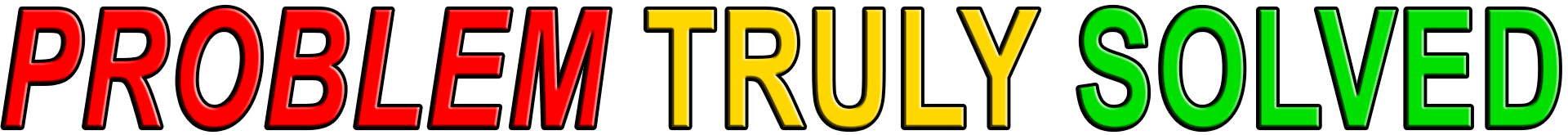 PROBLEM TRULY SOLVED